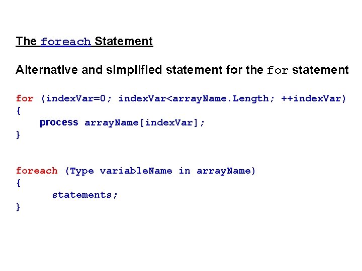 The foreach Statement Alternative and simplified statement for the for statement for (index. Var=0;