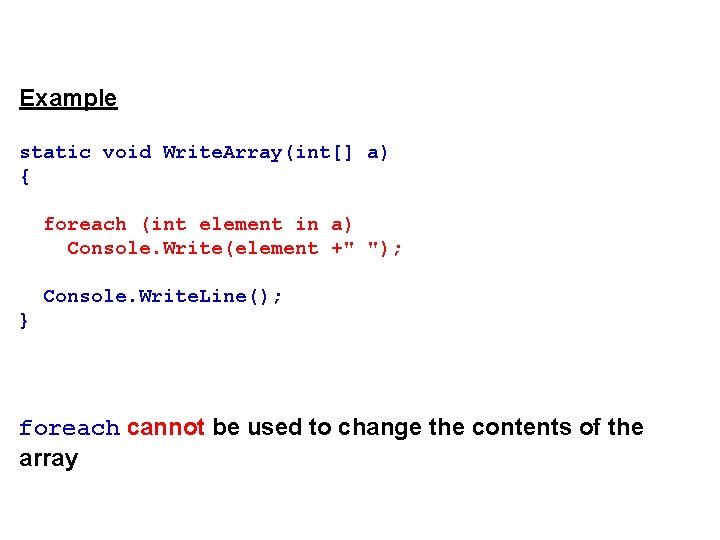 Example static void Write. Array(int[] a) { foreach (int element in a) Console. Write(element
