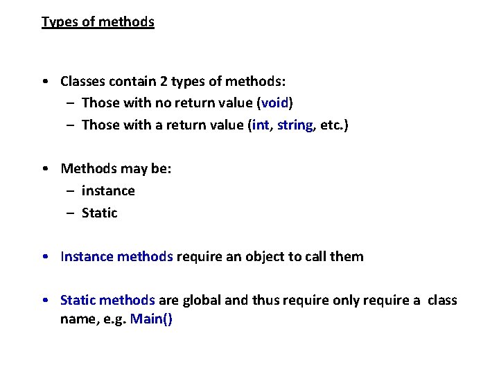 Types of methods • Classes contain 2 types of methods: – Those with no