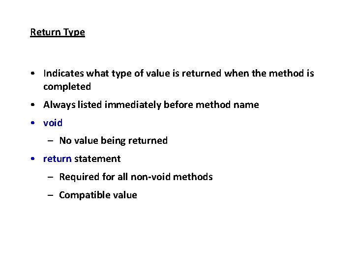 Return Type • Indicates what type of value is returned when the method is