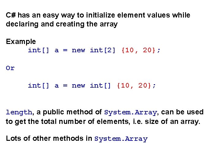 C# has an easy way to initialize element values while declaring and creating the