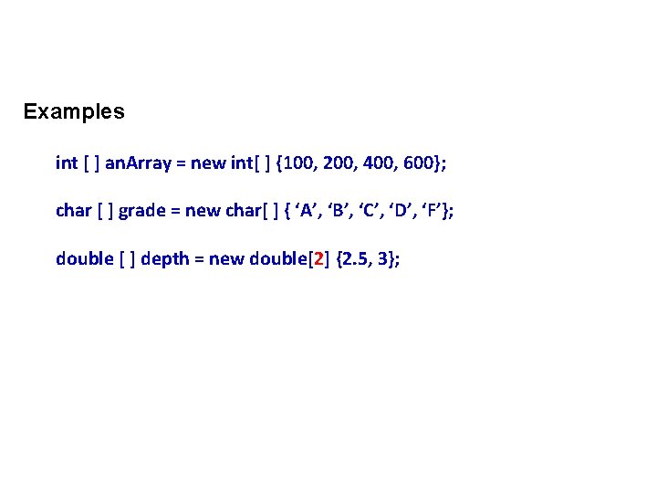 Examples int [ ] an. Array = new int[ ] {100, 200, 400, 600};