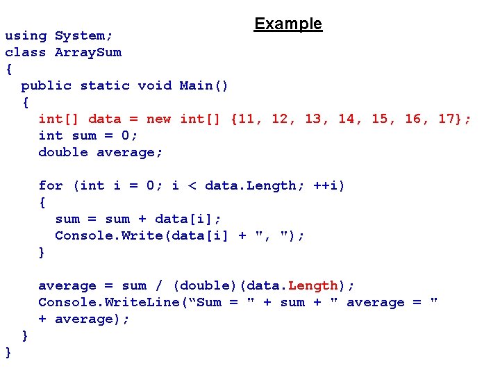 Example using System; class Array. Sum { public static void Main() { int[] data