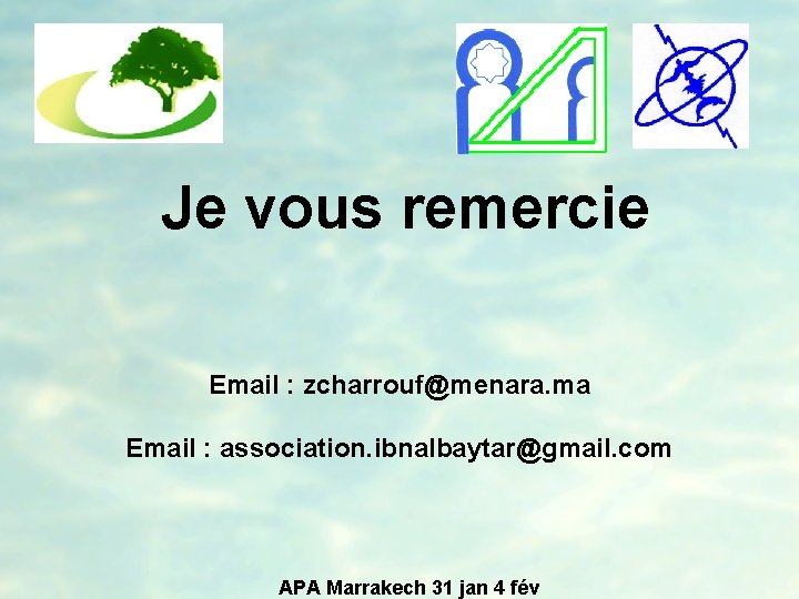 Je vous remercie Email : zcharrouf@menara. ma Email : association. ibnalbaytar@gmail. com APA Marrakech