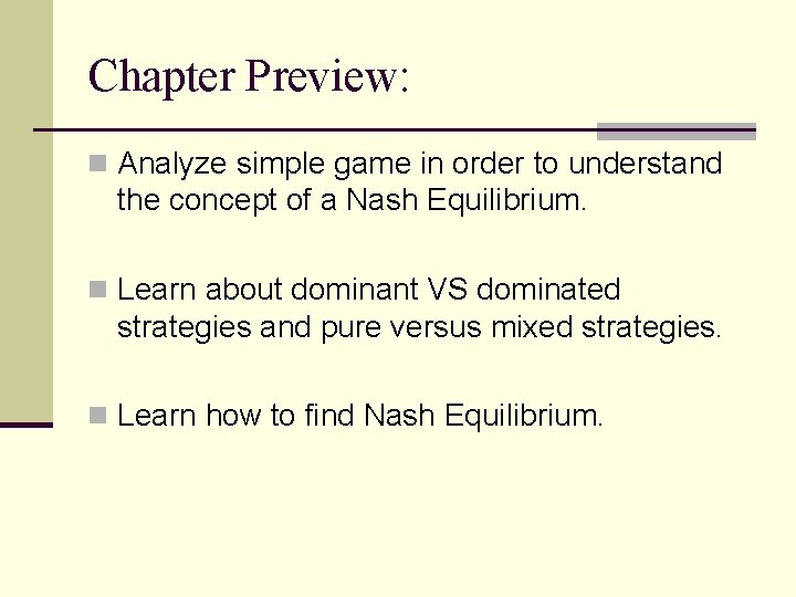 Chapter Preview: n Analyze simple game in order to understand the concept of a Chapter Preview: n Analyze simple game in order to understand the concept of a
