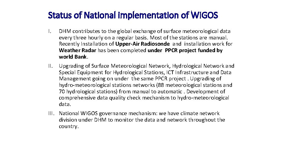 Status of National implementation of WIGOS I. DHM contributes to the global exchange of