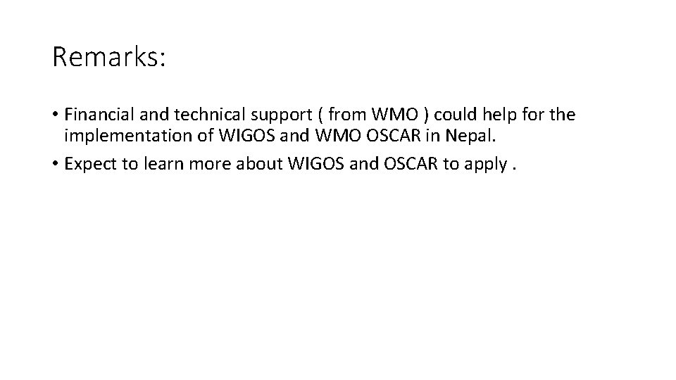 Remarks: • Financial and technical support ( from WMO ) could help for the