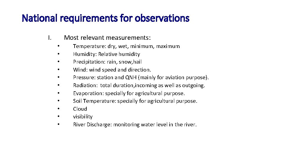 National requirements for observations I. Most relevant measurements: • • • Temperature: dry, wet,