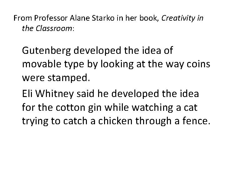 From Professor Alane Starko in her book, Creativity in the Classroom: Gutenberg developed the From Professor Alane Starko in her book, Creativity in the Classroom: Gutenberg developed the