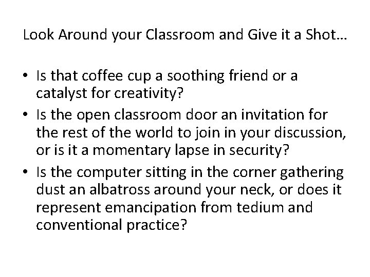 Look Around your Classroom and Give it a Shot… • Is that coffee cup Look Around your Classroom and Give it a Shot… • Is that coffee cup