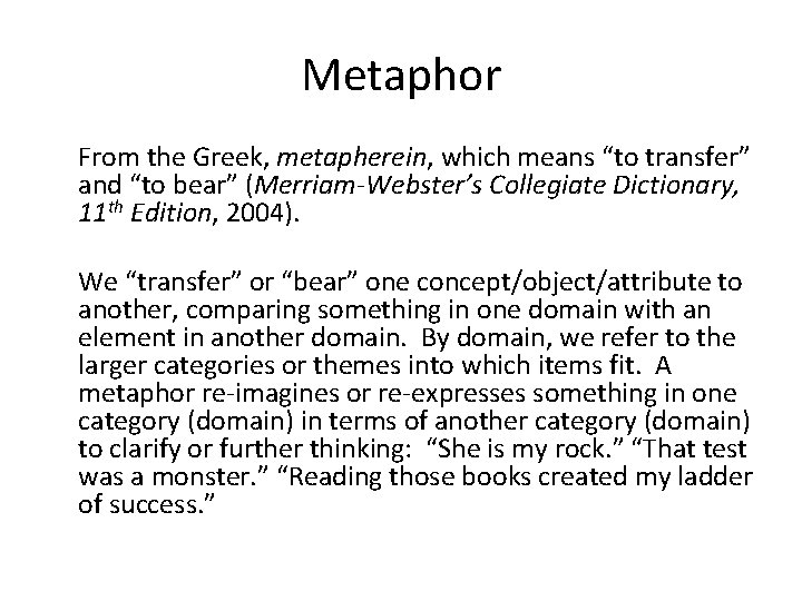 Metaphor From the Greek, metapherein, which means “to transfer” and “to bear” (Merriam-Webster’s Collegiate Metaphor From the Greek, metapherein, which means “to transfer” and “to bear” (Merriam-Webster’s Collegiate