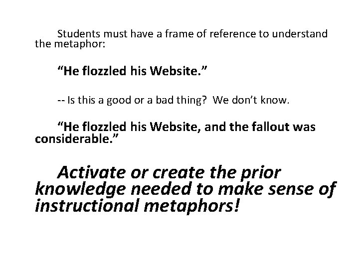 Students must have a frame of reference to understand the metaphor: “He flozzled Students must have a frame of reference to understand the metaphor: “He flozzled