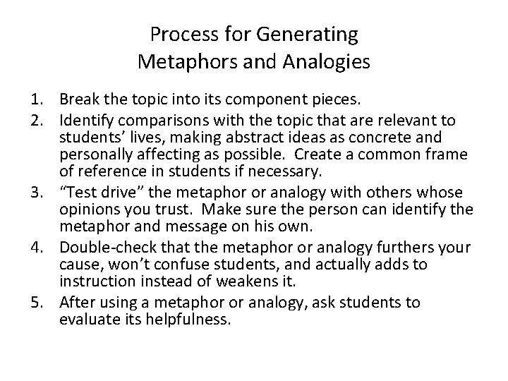 Process for Generating Metaphors and Analogies 1. Break the topic into its component pieces.