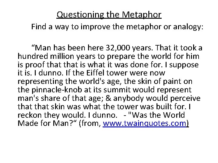 Questioning the Metaphor Find a way to improve the metaphor or analogy: “Man has Questioning the Metaphor Find a way to improve the metaphor or analogy: “Man has