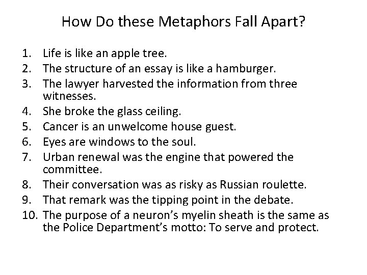 How Do these Metaphors Fall Apart? 1. Life is like an apple tree. 2.