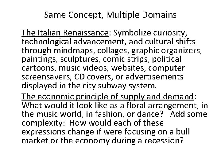 Same Concept, Multiple Domains The Italian Renaissance: Symbolize curiosity, technological advancement, and cultural shifts Same Concept, Multiple Domains The Italian Renaissance: Symbolize curiosity, technological advancement, and cultural shifts
