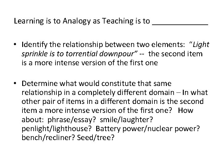 Learning is to Analogy as Teaching is to _______ • Identify the relationship between Learning is to Analogy as Teaching is to _______ • Identify the relationship between