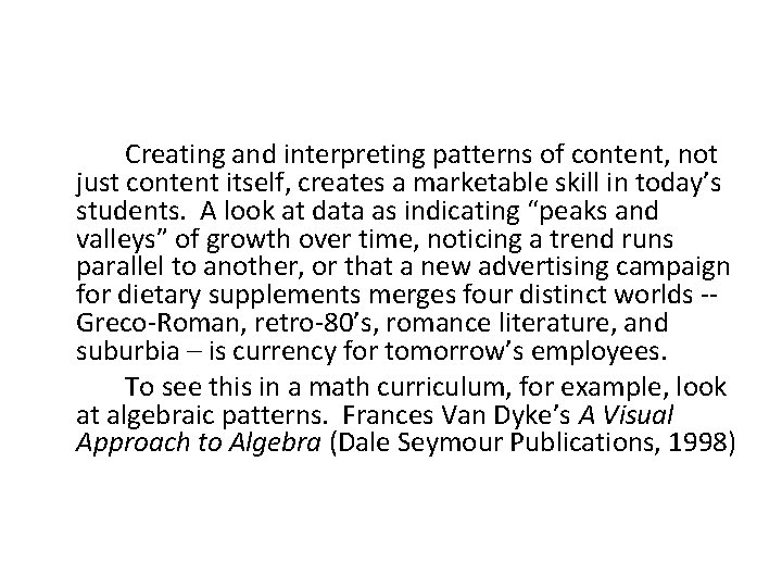 Creating and interpreting patterns of content, not just content itself, creates a marketable skill Creating and interpreting patterns of content, not just content itself, creates a marketable skill