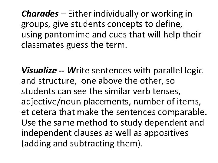 Charades – Either individually or working in groups, give students concepts to define, using Charades – Either individually or working in groups, give students concepts to define, using