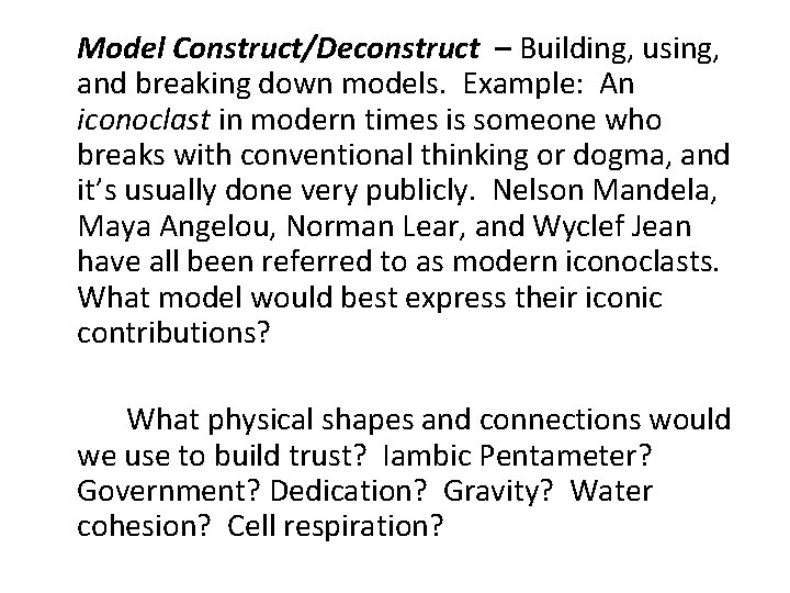 Model Construct/Deconstruct – Building, using, and breaking down models. Example: An iconoclast in Model Construct/Deconstruct – Building, using, and breaking down models. Example: An iconoclast in