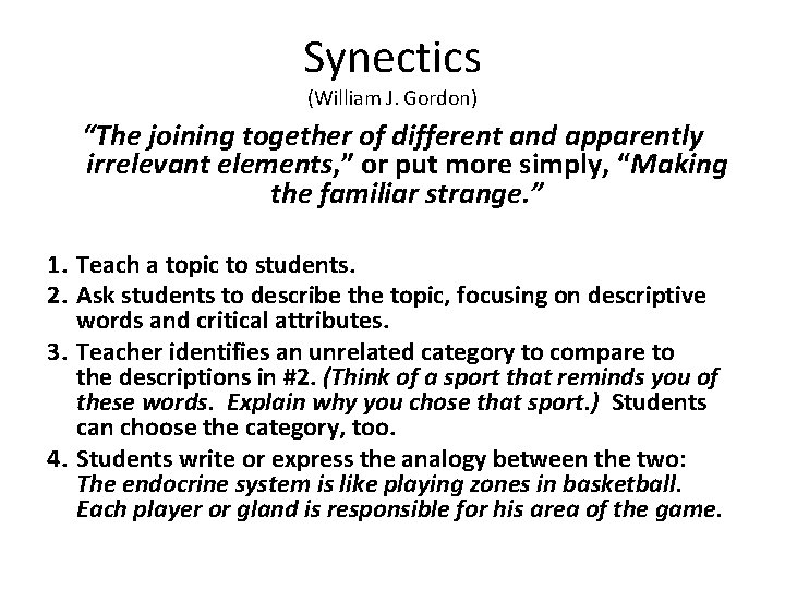 Synectics (William J. Gordon) “The joining together of different and apparently irrelevant elements, ” Synectics (William J. Gordon) “The joining together of different and apparently irrelevant elements, ”
