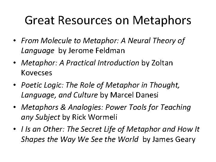 Great Resources on Metaphors • From Molecule to Metaphor: A Neural Theory of Language Great Resources on Metaphors • From Molecule to Metaphor: A Neural Theory of Language