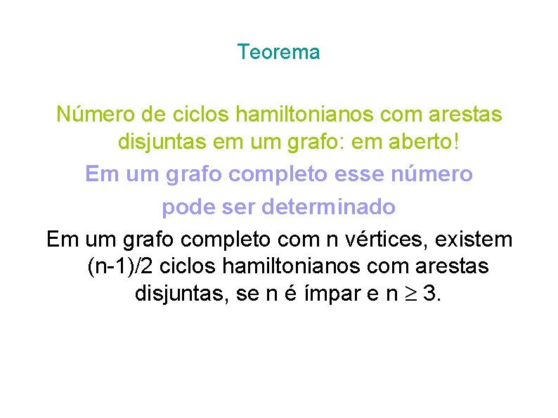 Teorema Número de ciclos hamiltonianos com arestas disjuntas em um grafo: em aberto! Em Teorema Número de ciclos hamiltonianos com arestas disjuntas em um grafo: em aberto! Em