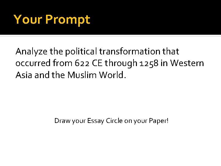 Your Prompt Analyze the political transformation that occurred from 622 CE through 1258 in