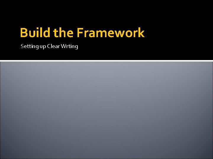 Build the Framework Setting up Clear Wrting 