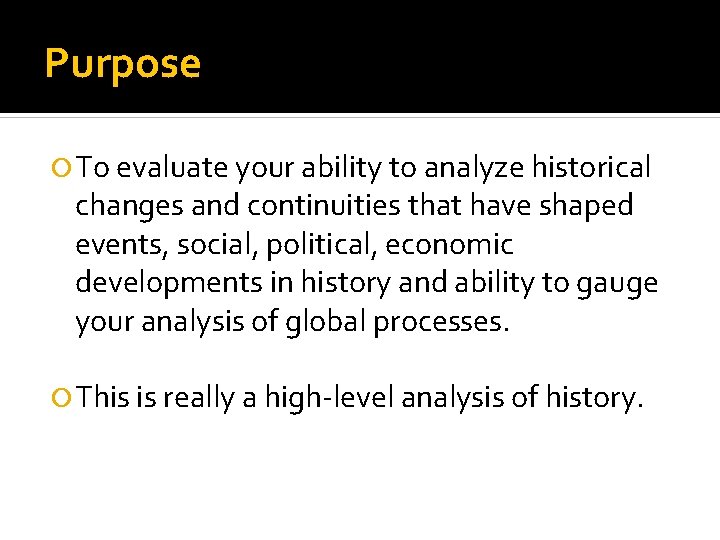 Purpose To evaluate your ability to analyze historical changes and continuities that have shaped