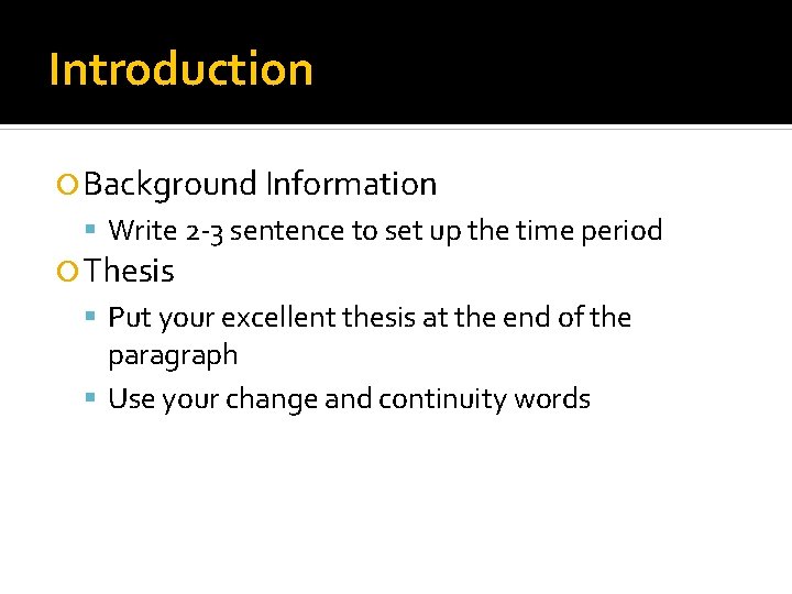 Introduction Background Information Write 2 -3 sentence to set up the time period Thesis