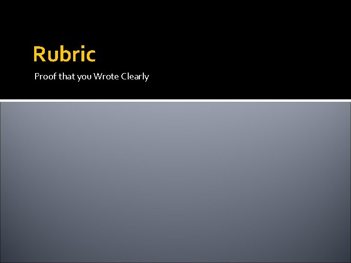 Rubric Proof that you Wrote Clearly 