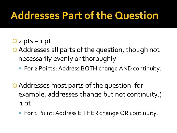 Addresses Part of the Question 2 pts – 1 pt Addresses all parts of