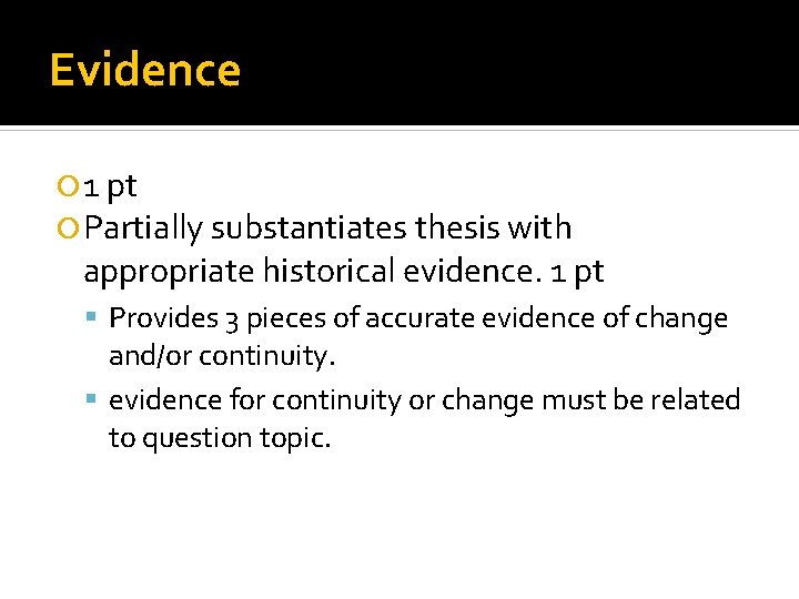 Evidence 1 pt Partially substantiates thesis with appropriate historical evidence. 1 pt Provides 3