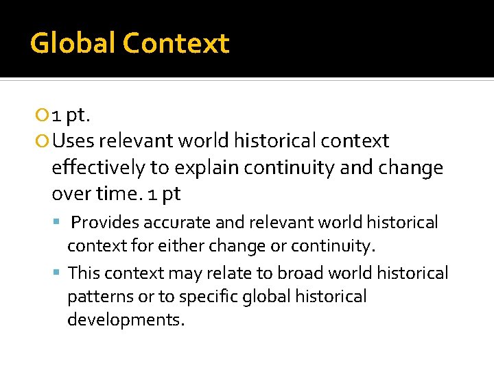 Global Context 1 pt. Uses relevant world historical context effectively to explain continuity and