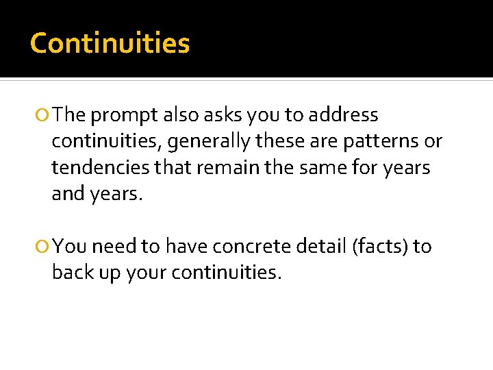 Continuities The prompt also asks you to address continuities, generally these are patterns or