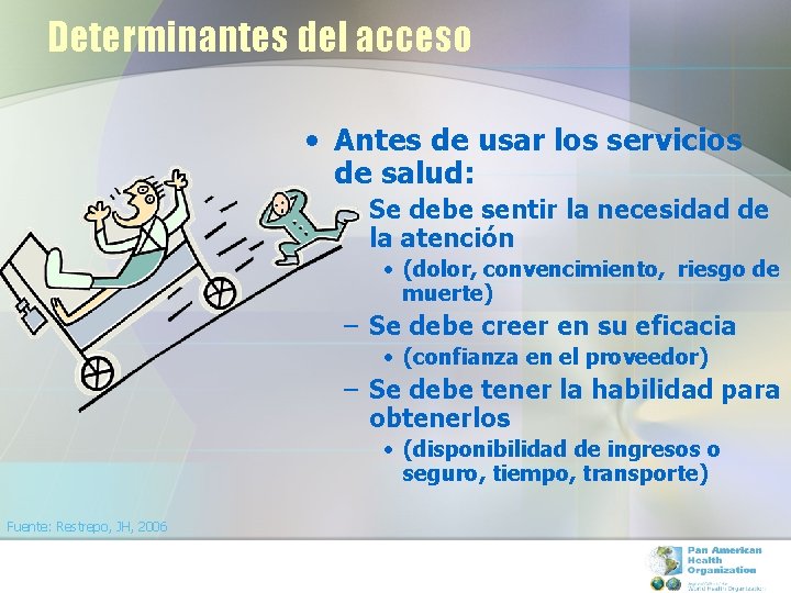 Determinantes del acceso • Antes de usar los servicios de salud: – Se debe