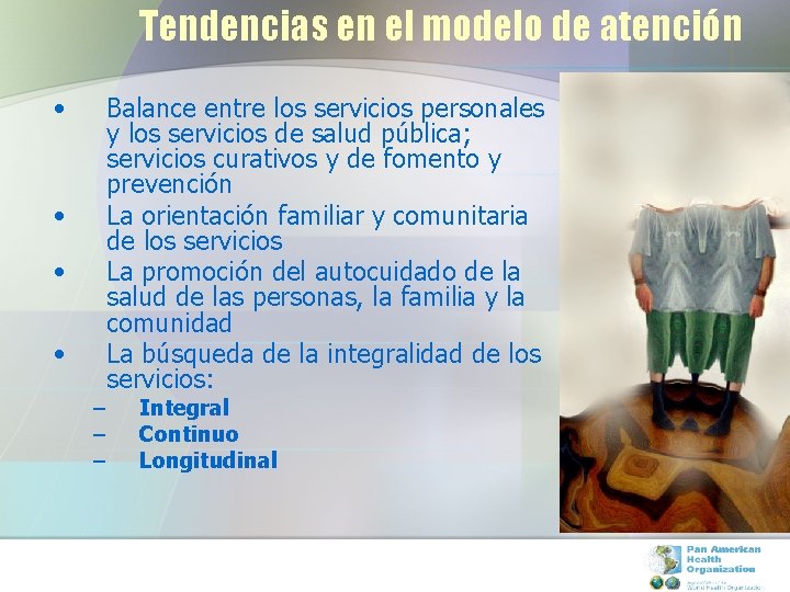 Tendencias en el modelo de atención • • – – – Balance entre los