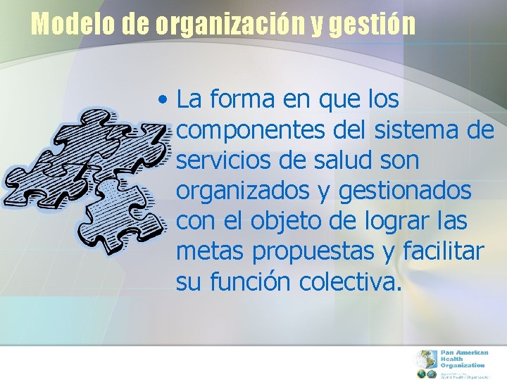 Modelo de organización y gestión • La forma en que los componentes del sistema