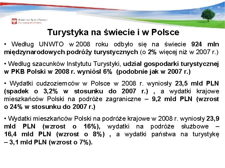 Turystyka na świecie i w Polsce • Według UNWTO w 2008 roku odbyło się