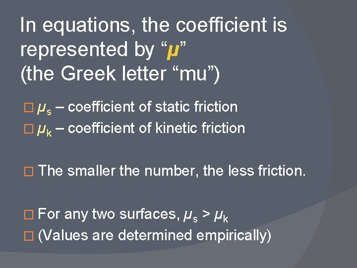 In equations, the coefficient is represented by “µ” (the Greek letter “mu”) � µs