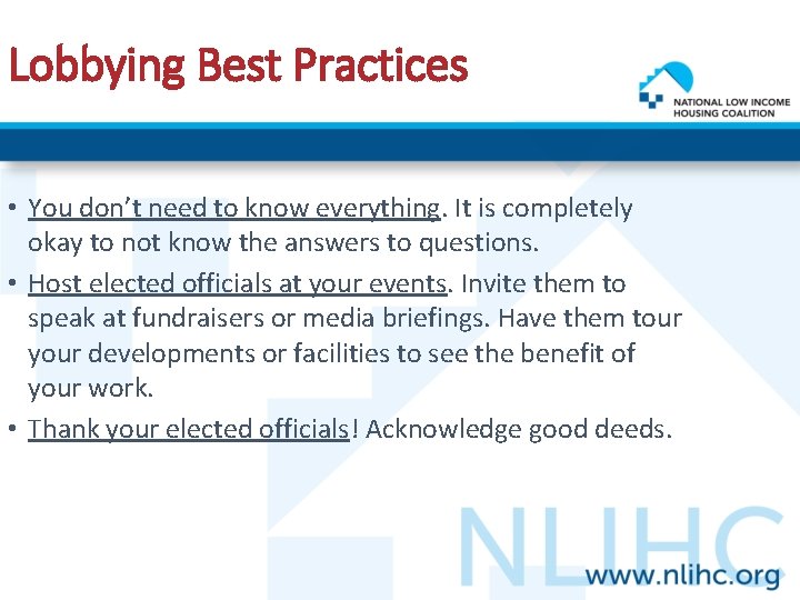 Lobbying Best Practices • You don’t need to know everything. It is completely okay