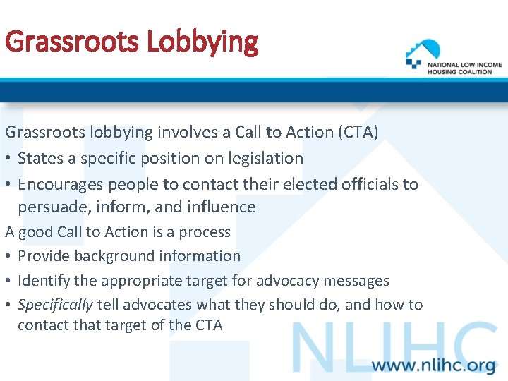 Grassroots Lobbying Grassroots lobbying involves a Call to Action (CTA) • States a specific
