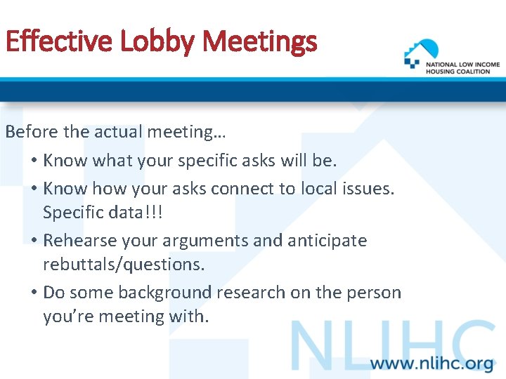Effective Lobby Meetings Before the actual meeting… • Know what your specific asks will