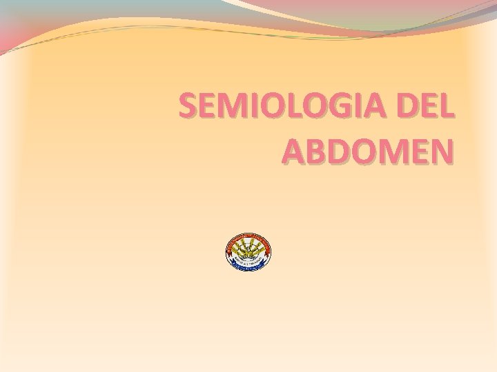 SEMIOLOGIA DEL ABDOMEN 
