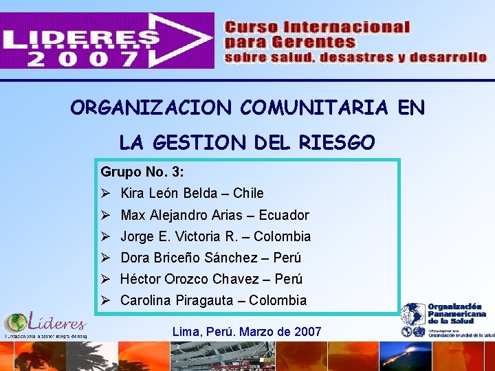 ORGANIZACION COMUNITARIA EN LA GESTION DEL RIESGO Grupo No. 3: Ø Kira León Belda