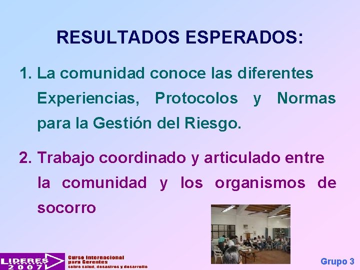 RESULTADOS ESPERADOS: 1. La comunidad conoce las diferentes Experiencias, Protocolos y Normas para la