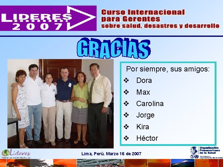 Por siempre, sus amigos: v Dora v Max v Carolina v Jorge v Kira