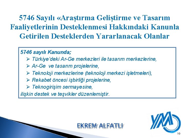 5746 Sayılı «Araştırma Geliştirme ve Tasarım Faaliyetlerinin Desteklenmesi Hakkındaki Kanunla Getirilen Desteklerden Yararlanacak Olanlar