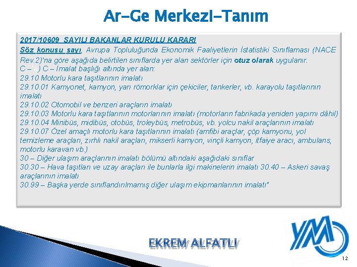 Ar-Ge Merkezi-Tanım 2017/10609 SAYILI BAKANLAR KURULU KARARI Söz konusu sayı, Avrupa Topluluğunda Ekonomik Faaliyetlerin